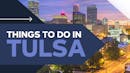 Things to do in Tulsa this weekend